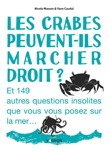 Les crabes peuvent-ils marcher droit ? - Nicole Masson, Yann Caudal - Vagnon Ed.