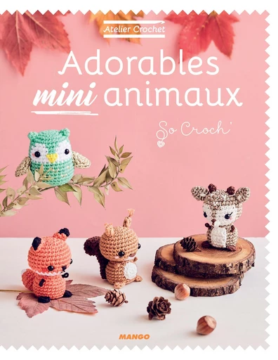 Adorables mini animaux - Marie Clesse - Mango Ed.