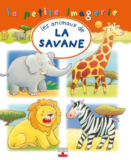 Les animaux de la savane - C Hublet, Émilie Beaumont - Fleurus Ed.