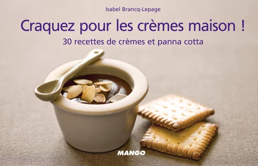 Craquez pour les crèmes maison ! - Isabel Brancq-Lepage - Mango Ed.