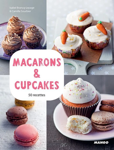 Macarons & cupcakes - Isabel Brancq-Lepage - Mango Ed.