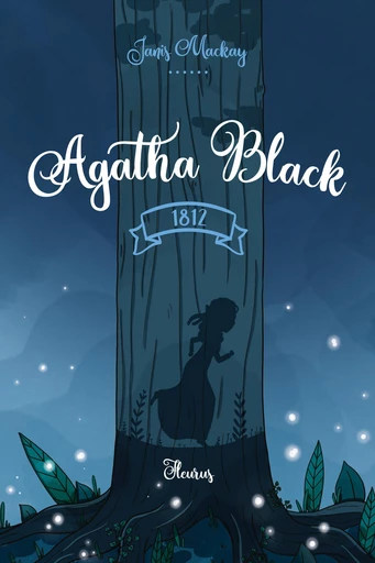 Agatha Black, 1812 - Janis MacKay - Fleurus Ed.