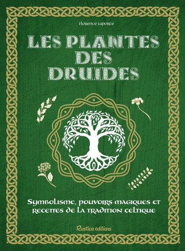 Les plantes des druides - Florence Laporte - Rustica Ed.