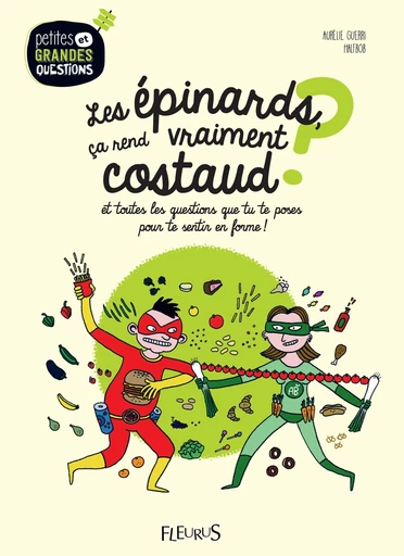 Les épinards, ça rend vraiment costaud ? - Aurélie Guerri - Fleurus Ed.