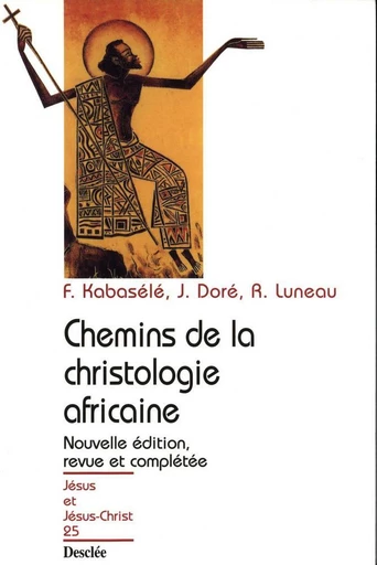 Chemins de la christologie africaine - F. Kabazélé, Joseph Doré, R. Luneau - Mame Desclée