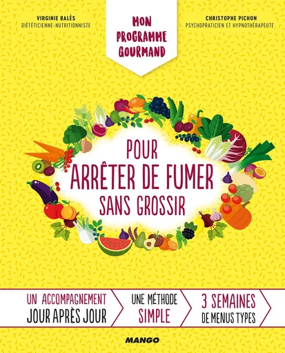 Mon programme gourmand pour arrêter de fumer sans grossir - Virginie Balès, Christophe Pichon - Mango Ed.