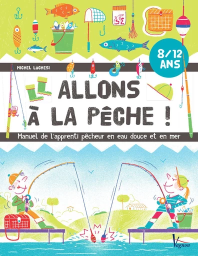 Allons à la pêche ! - Michel LUCHESI - Vagnon Ed.