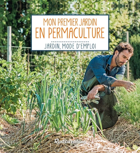 Mon premier jardin en permaculture - Robert Elger - Rustica Ed.