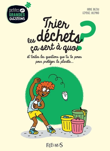 Trier les déchets, ça sert à quoi ? - Karine Balzeau - Fleurus Ed.