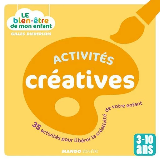 Le bien-être de mon enfant - Activités créatives - Gilles Diederichs - Mango Ed.