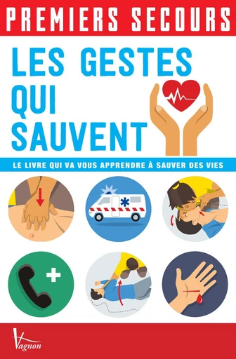 Premiers secours - Les gestes qui sauvent - Christian Poutriquet - Vagnon