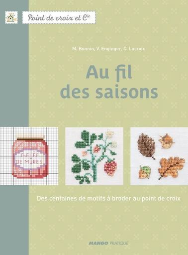 Au fil des saisons - Monique Bonnin, Corinne Lacroix, Véronique Enginger - Mango Ed.