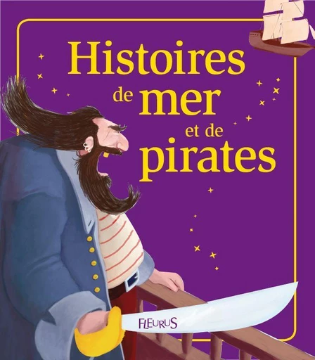 Histoires de mer et de pirates - Raphaële Glaux, Charlotte Grossetête, Séverine Onfroy, Isabelle Girault, Sophie de Mullenheim - Fleurus Ed.