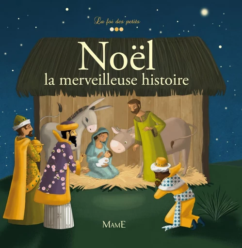 Noël - La merveilleuse histoire - Charlotte Grossetête - Mame Ed.