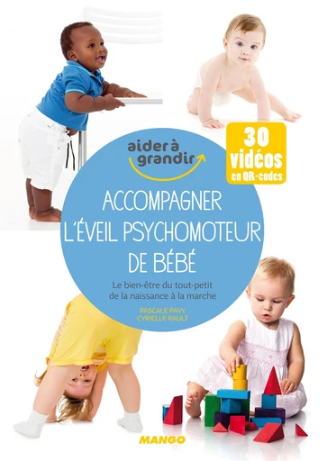 Accompagner l'éveil psychomoteur de bébé - Pascale PAVY, Cyrielle Rault - Mango Ed.