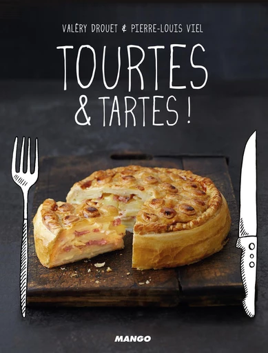 Tourtes & tartes ! - Valéry Drouet - Mango Ed.