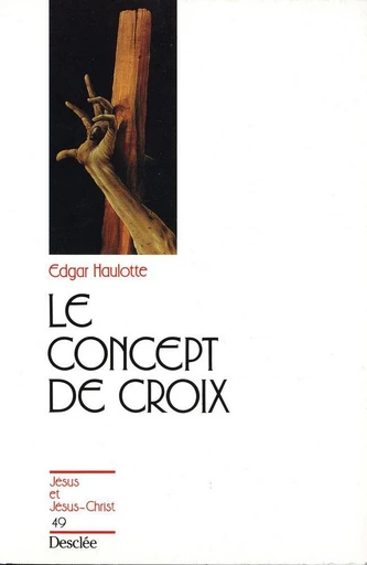 Le concept de croix - Edgar Haulotte - Mame Desclée