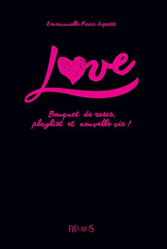 Love - Bouquet de roses, playlist et nouvelle vie ! - Emmanuelle Lepetit - Fleurus Ed.