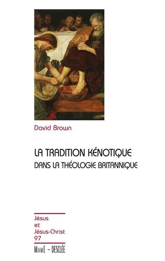 La tradition kénotique dans la théologie britannique - David Brown - Mame Desclée