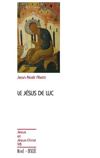 Le Jésus de Luc - Jean-Noël Aletti - Mame Desclée