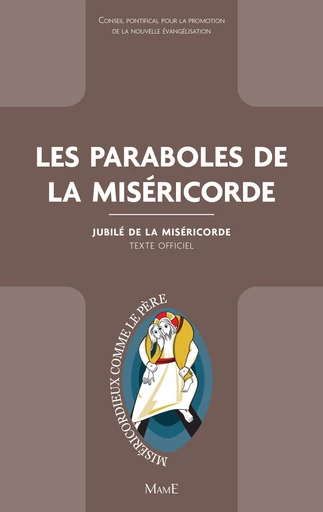 Les paraboles de la Miséricorde -  Conseil pontifical pour la promotion de la Nouvelle Évangélisation, - Mame