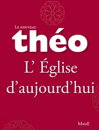 Le nouveau Théo - Livre 6 - L'Église d'aujourd'hui