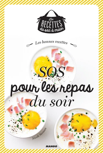 Les bonnes recettes SOS pour les repas du soir - Nicole Seeman - Mango Ed.