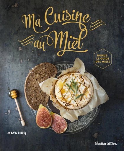 Ma Cuisine au Miel - Maya Barakat-Nuq, Henri Clément - Rustica Editions