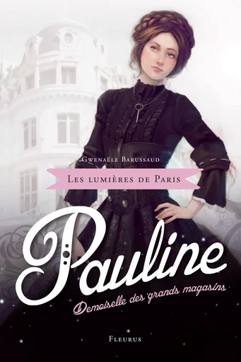 Pauline, demoiselle des grands magasins - Gwenaële Barussaud-Robert - Fleurus Ed.