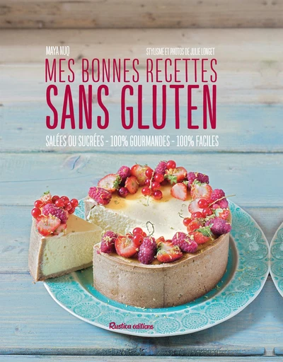 Mes bonnes recettes sans gluten - Maya Barakat-Nuq - Rustica Éditions