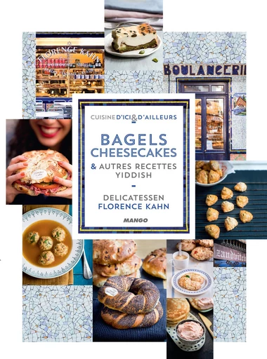 Bagels, cheesecakes et autres recettes Yiddish - Florence Kahn - Mango Ed.