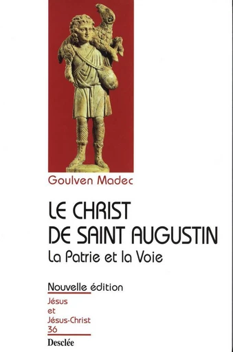 Le Christ de Saint Augustin - La Patrie et la Voie - Goulven Madec - Mame Desclée