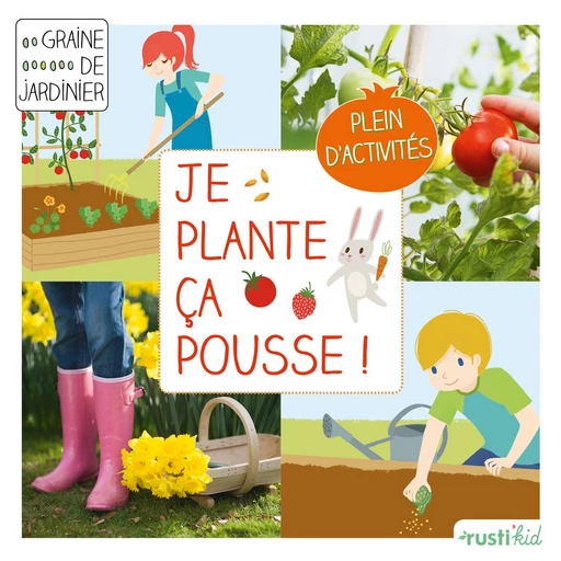 Je plante, ça pousse ! - Philippe Asseray - Rustica Éditions