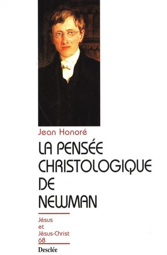 La pensée christologique de Newman - Jean Honoré - Mame Desclée