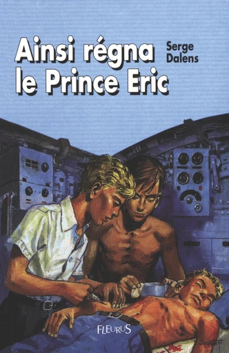 Ainsi régna le Prince Éric - Serge Dalens - Fleurus Ed.