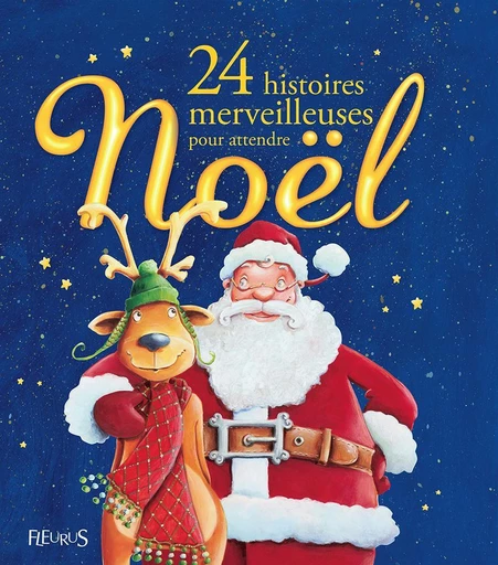 24 histoires merveilleuses pour attendre Noël - Anne Lanoë, Sophie de Mullenheim, Marie Petitcuénot, Laurence De Batz, Florence Vandermalière, Fabienne Onfroy, Emmanuelle Lepetit - Fleurus Ed.