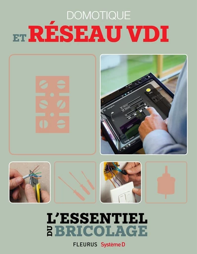 Domotique et réseau VDI (L'essentiel du bricolage) - Bruno Guillou, François Roebben, Nicolas Vidal, Nicolas Sallavuard - Fleurus