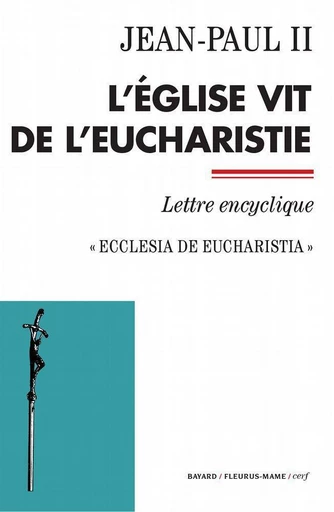 L'Église vit de l'Eucharistie -  Jean-Paul II - Mame