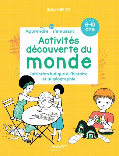 Activités découverte du monde - Elsa Thiriot - Mango Ed.