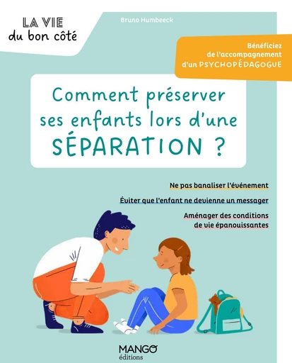 Comment préserver ses enfants lors d'une séparation ? - Bruno Humbeeck - Mango Ed.