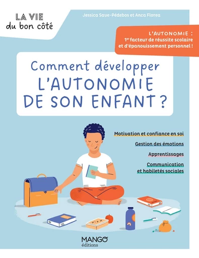 Comment développer l'autonomie de son enfant ? - Jessica Save-Pédebos, Anca Florea - Mango Ed.