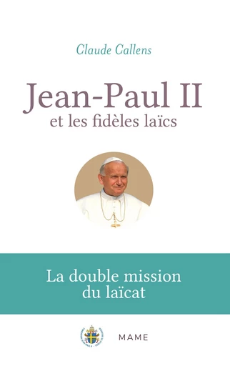 Jean-Paul II et les fidèles laïcs -  Callens - Mame Ed.