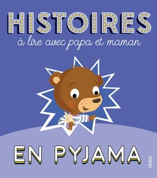 Histoires à lire avec papa et maman en pyjama