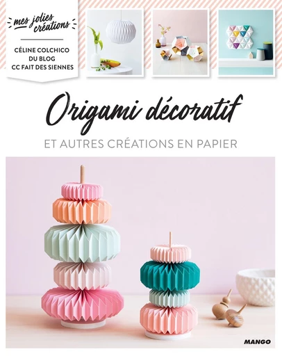 Origami décoratif - Céline Colchico - Mango Ed.