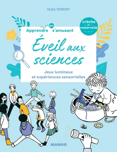 Éveil aux sciences - Elsa Thiriot - Mango Ed.