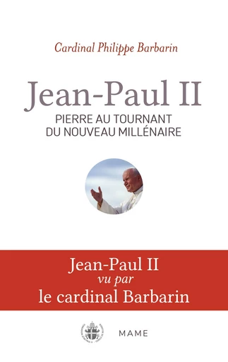 Jean-Paul II, Pierre au tournant du nouveau millénaire - Philippe Barbarin - Mame Ed.