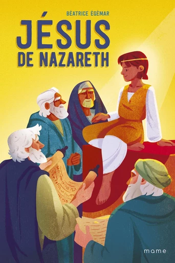 Jésus de Nazareth - Béatrice Egémar - Mame Ed.