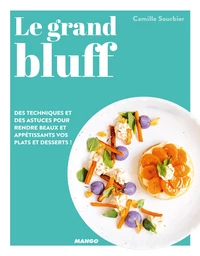 Le grand bluff : Des recettes simples qui en jettent !