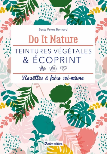 Teintures végétales & écoprint - Beste Pekoz Bonnard - Rustica Ed.