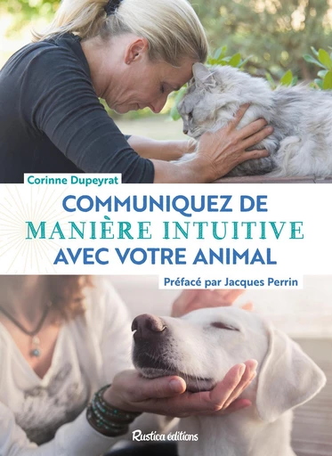 Communiquez de manière intuitive avec votre animal - Corinne Dupeyrat - Rustica Ed.